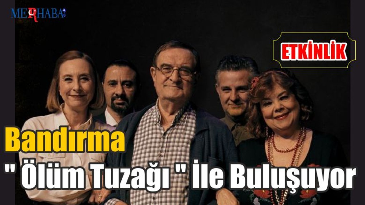 Bandırma '' Ölüm Tuzağı '' İle Buluşuyor