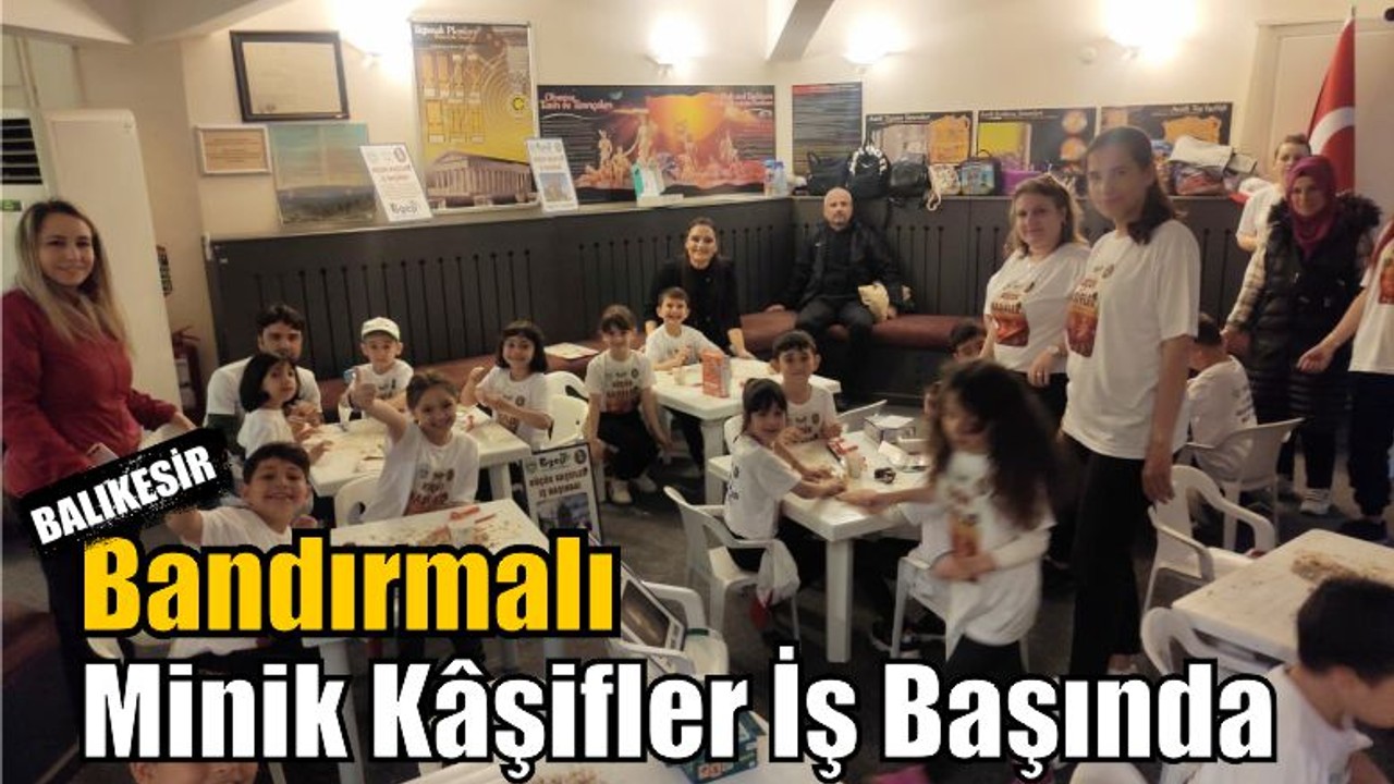 Bandırmalı Minik Kâşifler İş Başında