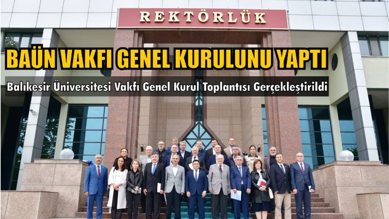 BAÜN Vakfı Genel Kurulunu Yaptı