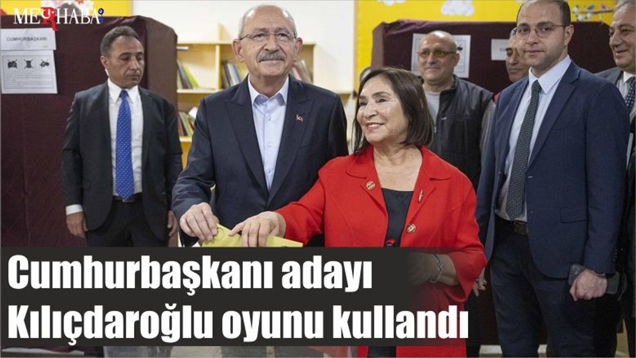 Cumhurbaşkanı adayı Kılıçdaroğlu oyunu kullandı