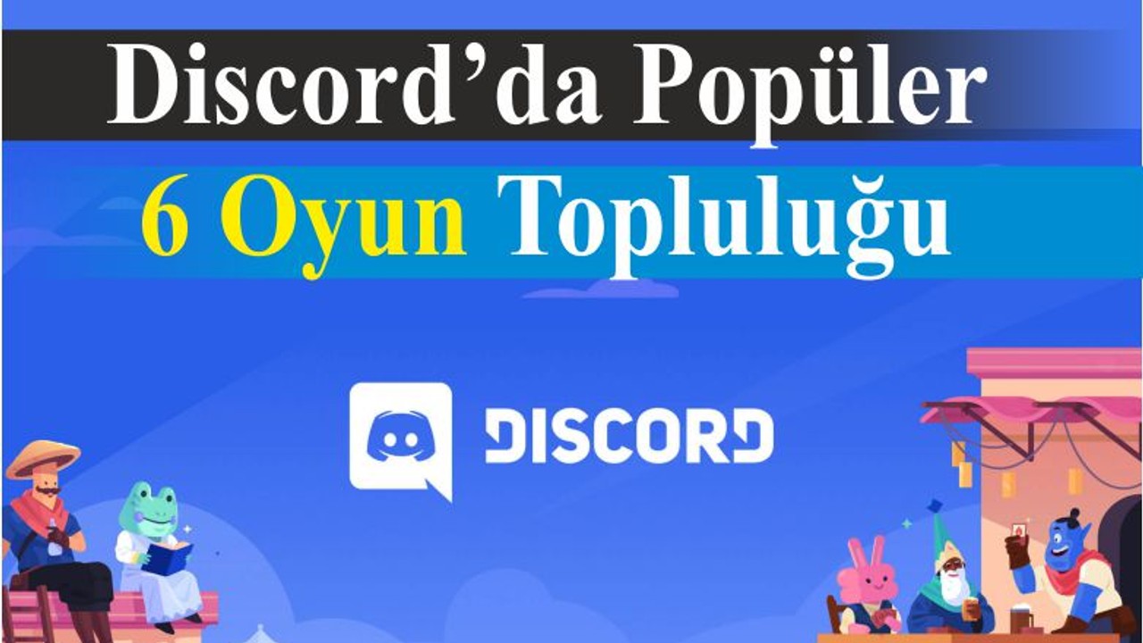 Discord’da Popüler 6 Oyun Topluluğu