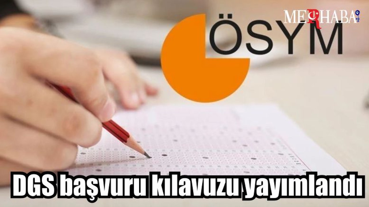 DGS başvuru kılavuzu yayımlandı
