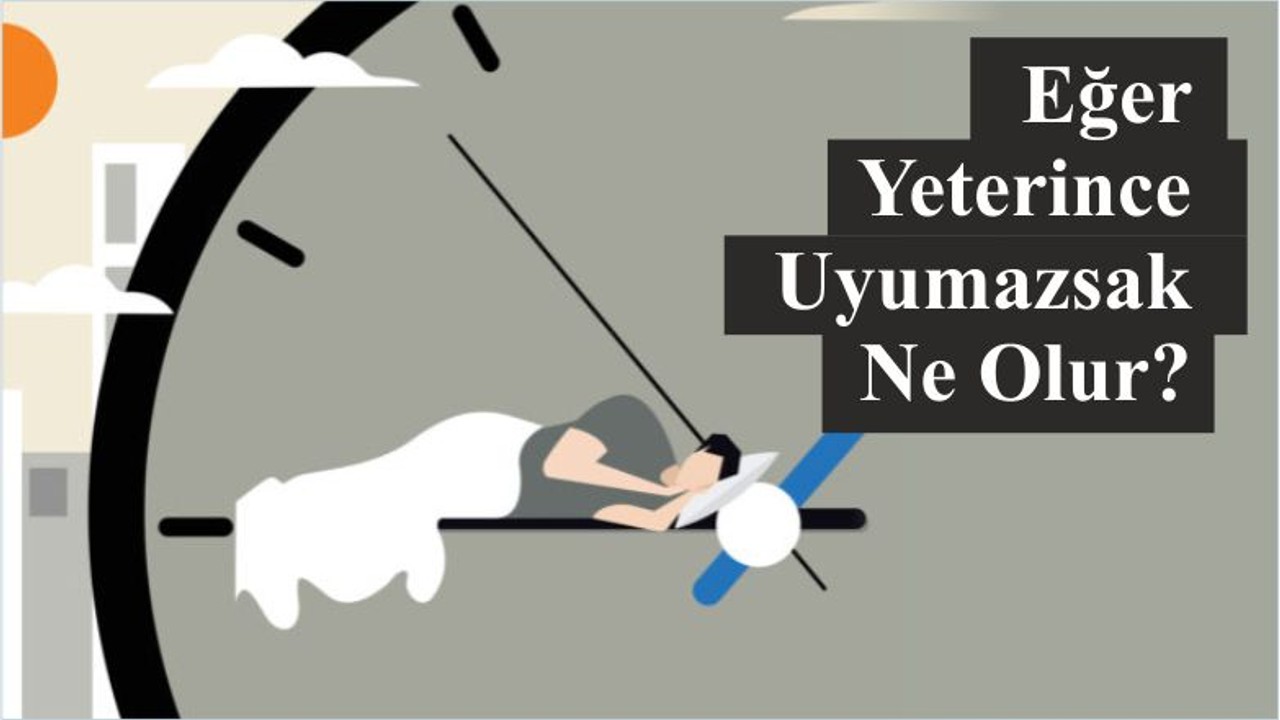 Eğer Yeterince Uyumazsak Ne Olur?