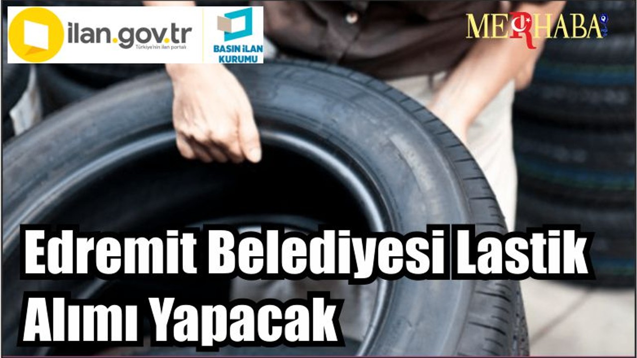 Edremit Belediyesi Lastik Alımı Yapacak