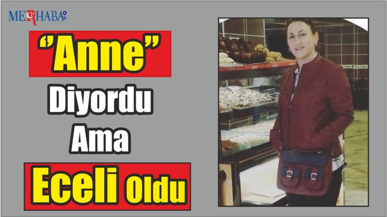 '' Anne '' Diyordu Ama Eceli Oldu