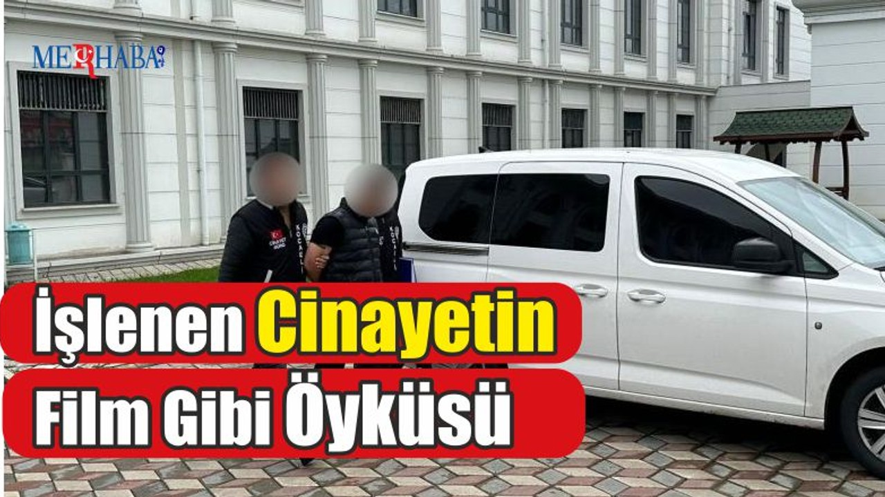 İşlenen Cinayetin Film Gibi Öyküsü