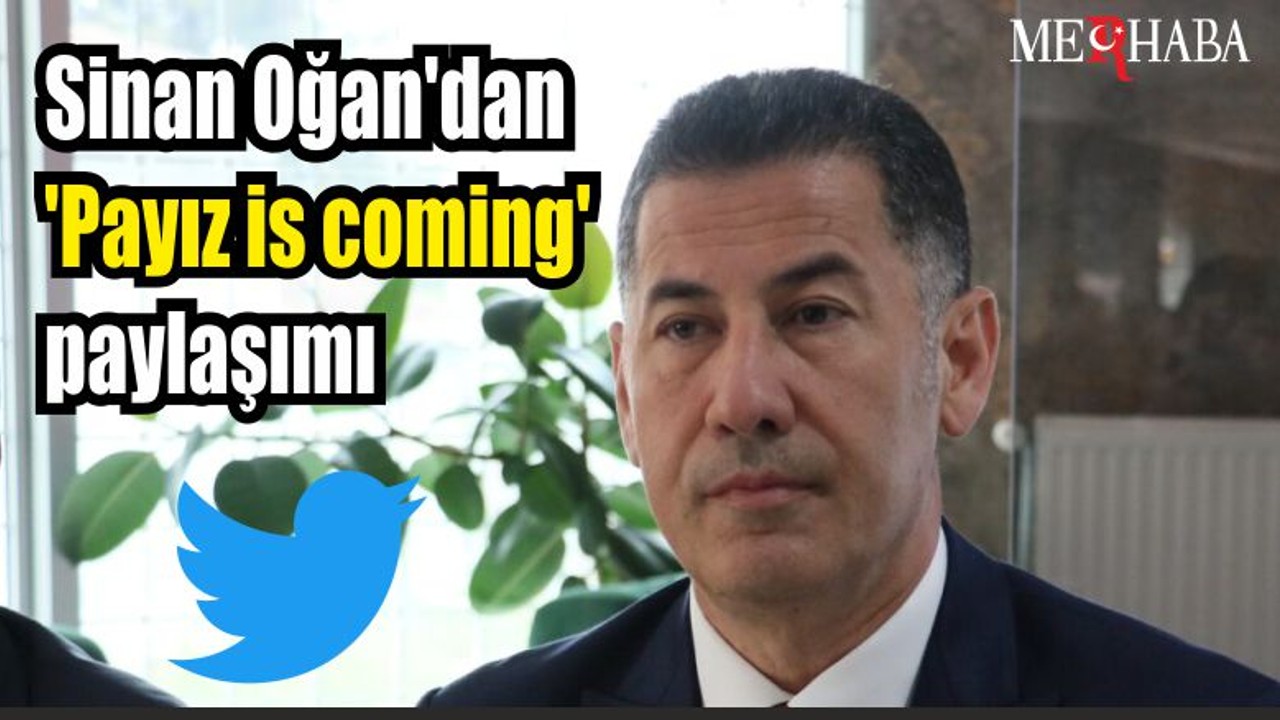 Sinan Oğan'dan 'Payız is coming' paylaşımı
