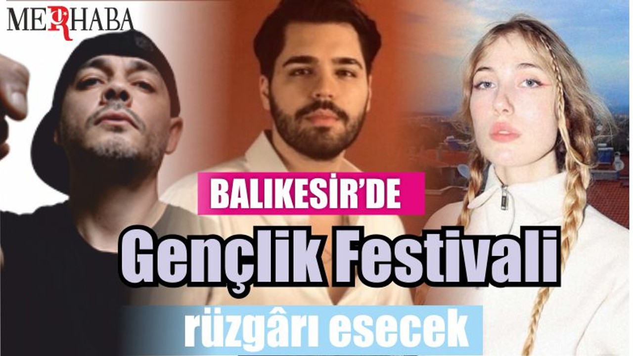 Balıkesir’de, Gençlik Festivali rüzgârı esecek