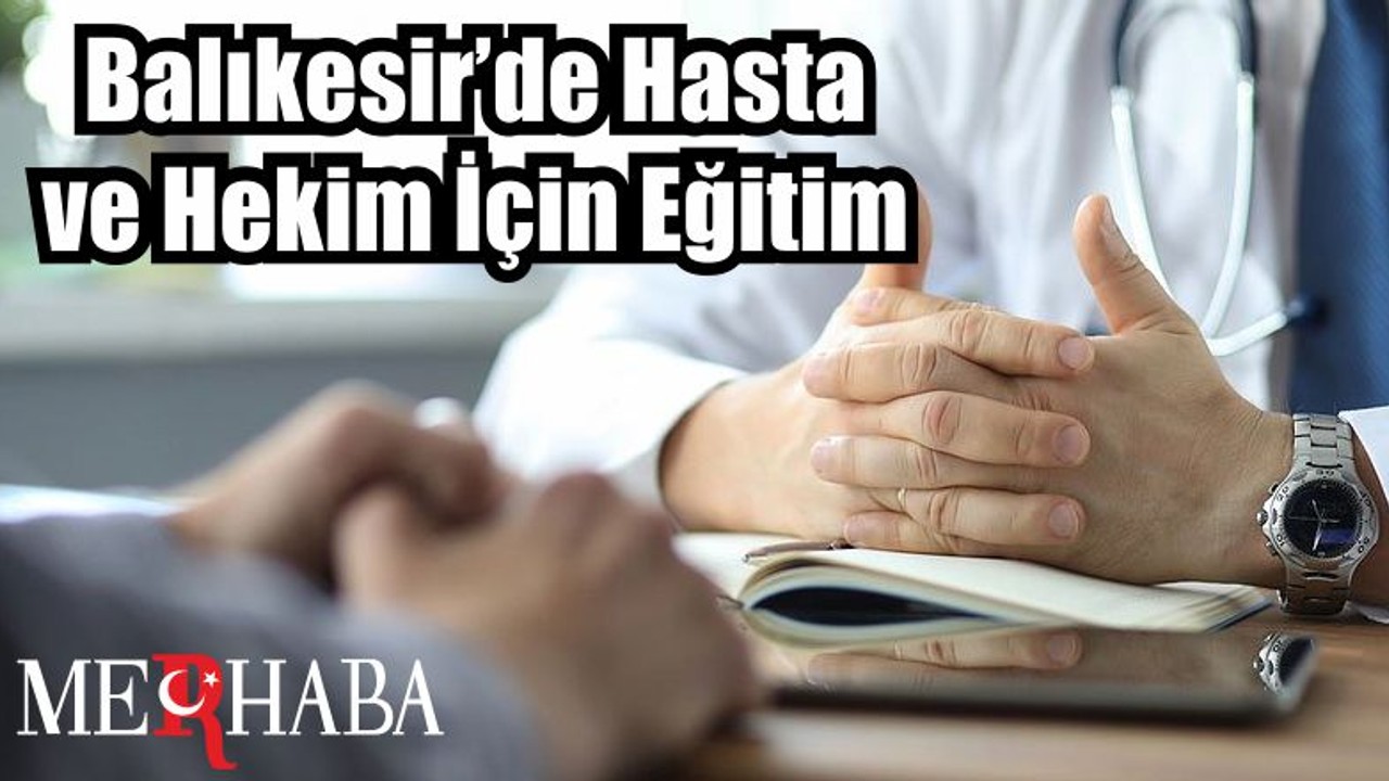 Balıkesir’de Hasta ve Hekim İçin Eğitim