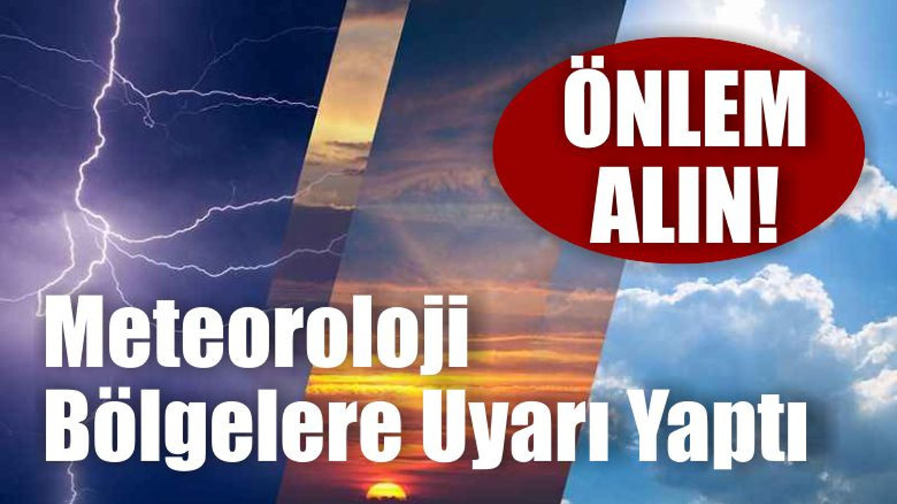 Meteoroloji Bölgelere Uyarı Yaptı