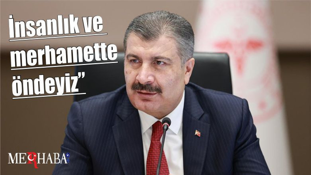 Sağlık Bakanı Koca: “İnsanlık ve merhamette öndeyiz”