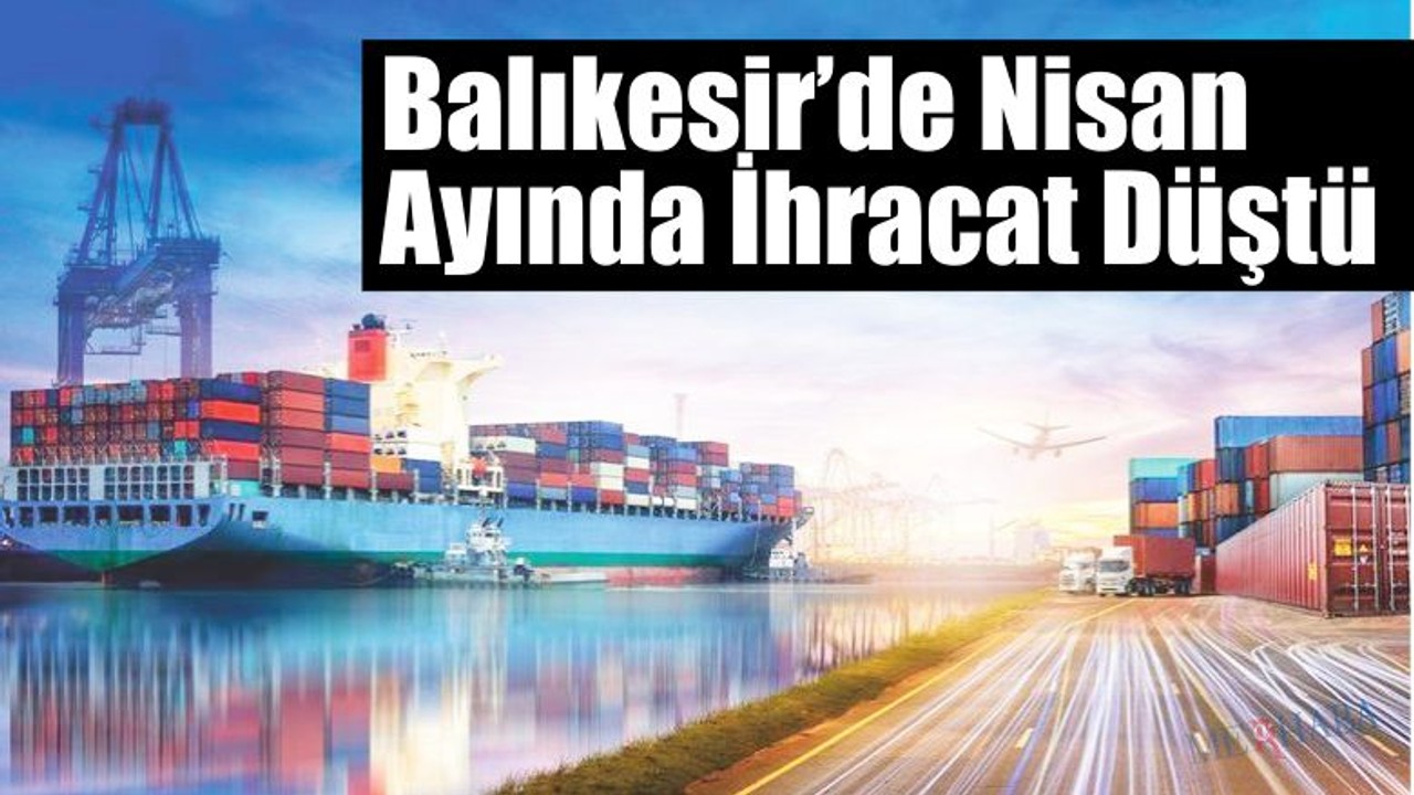 Balıkesir’de İhracat Düştü