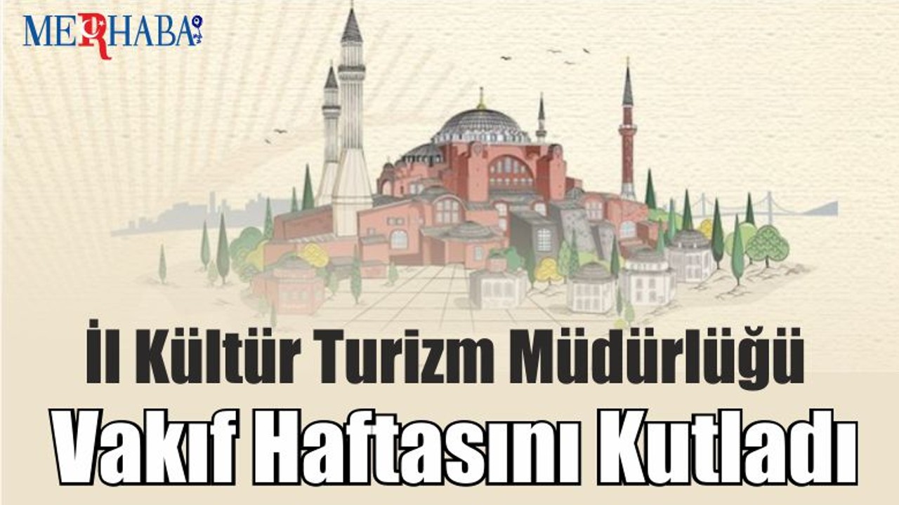 İl Kültür Turizm Müdürlüğü Vakıf Haftasını Kutladı