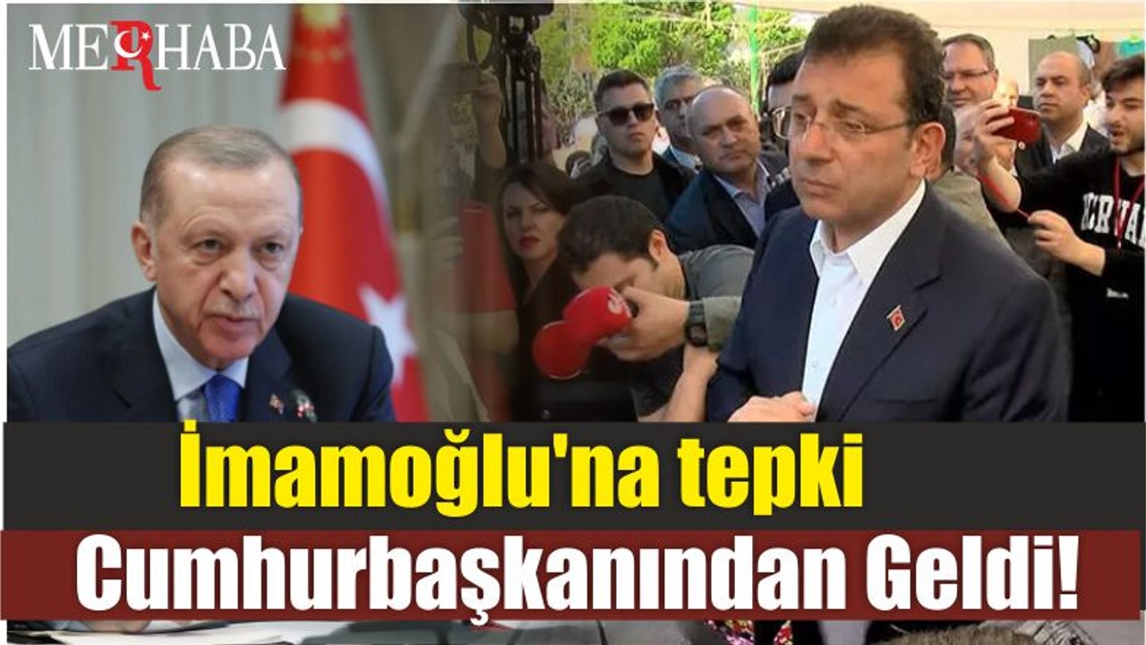 İmamoğlu'na tepki Cumhurbaşkanından Geldi!
