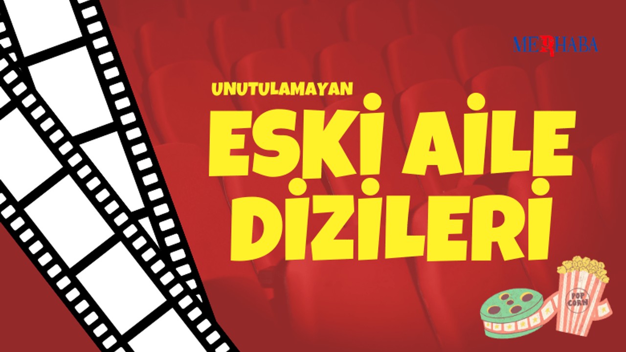 Unutulmayan Eski Aile Dizileri