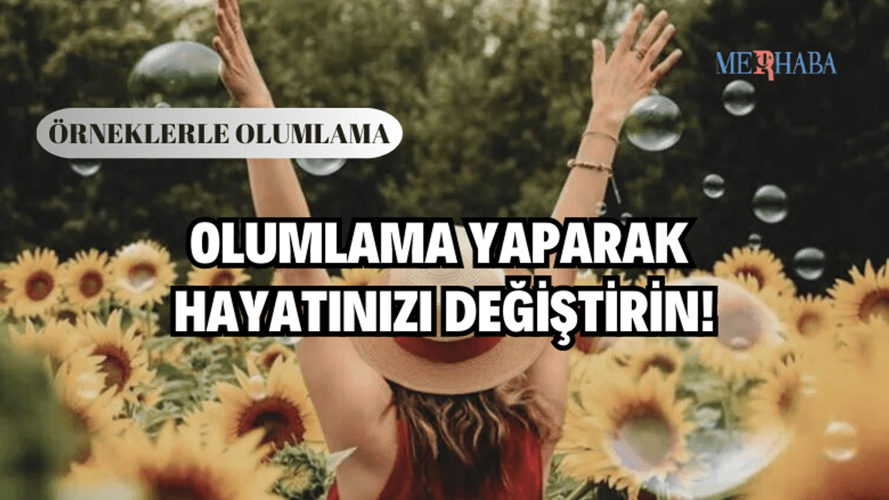 Olumlama Yaparak Hayatınızı Değiştirin