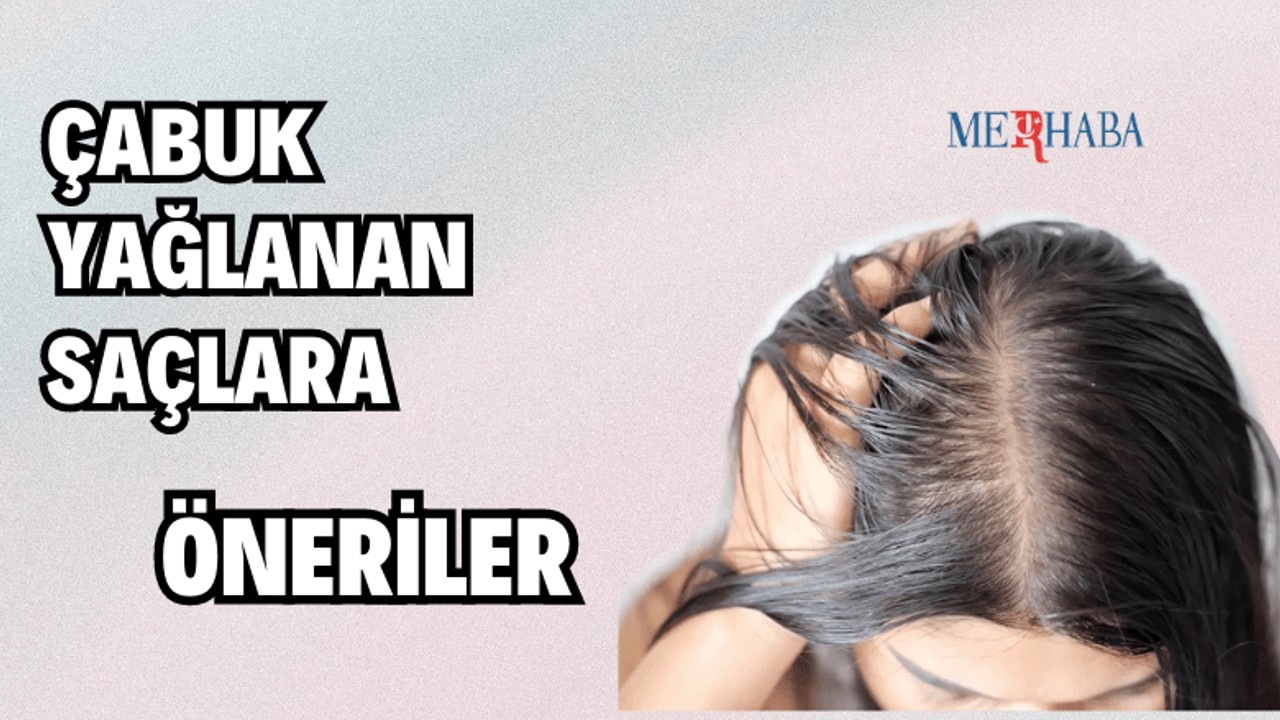 Çabuk Yağlanan Saçlar