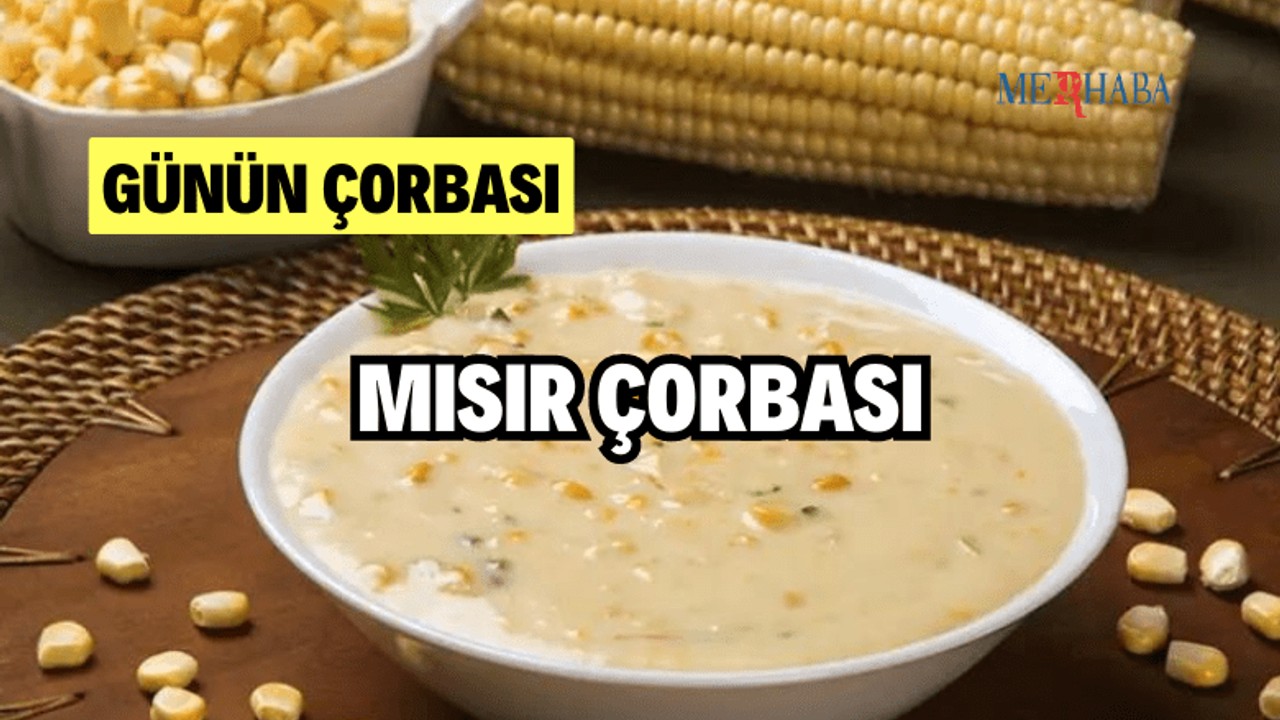 Günün Tarifi: Mısır Çorbası