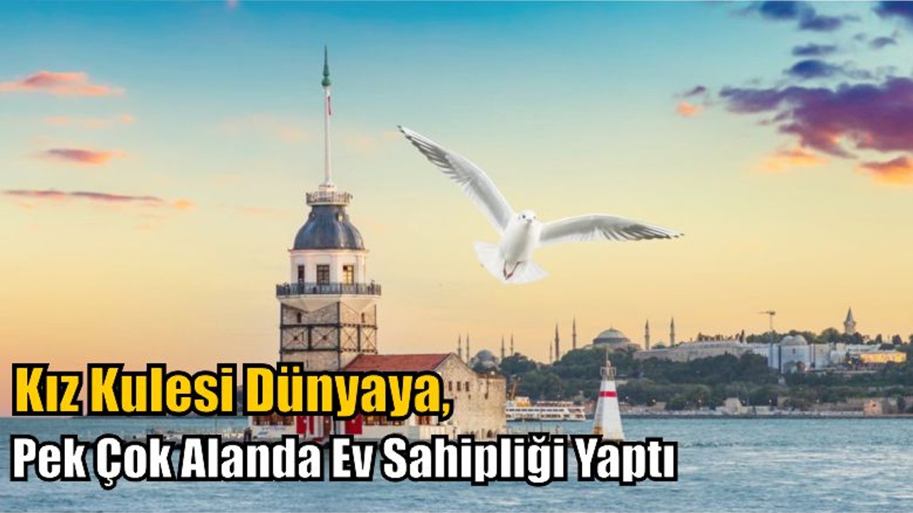 Kız Kulesi Pek Çok Alanda Ev Sahipliği Yaptı