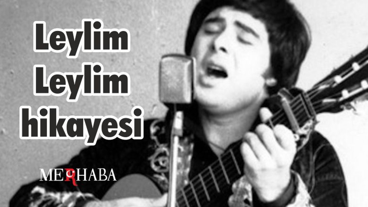 Leylim Leylim ve hikayesi