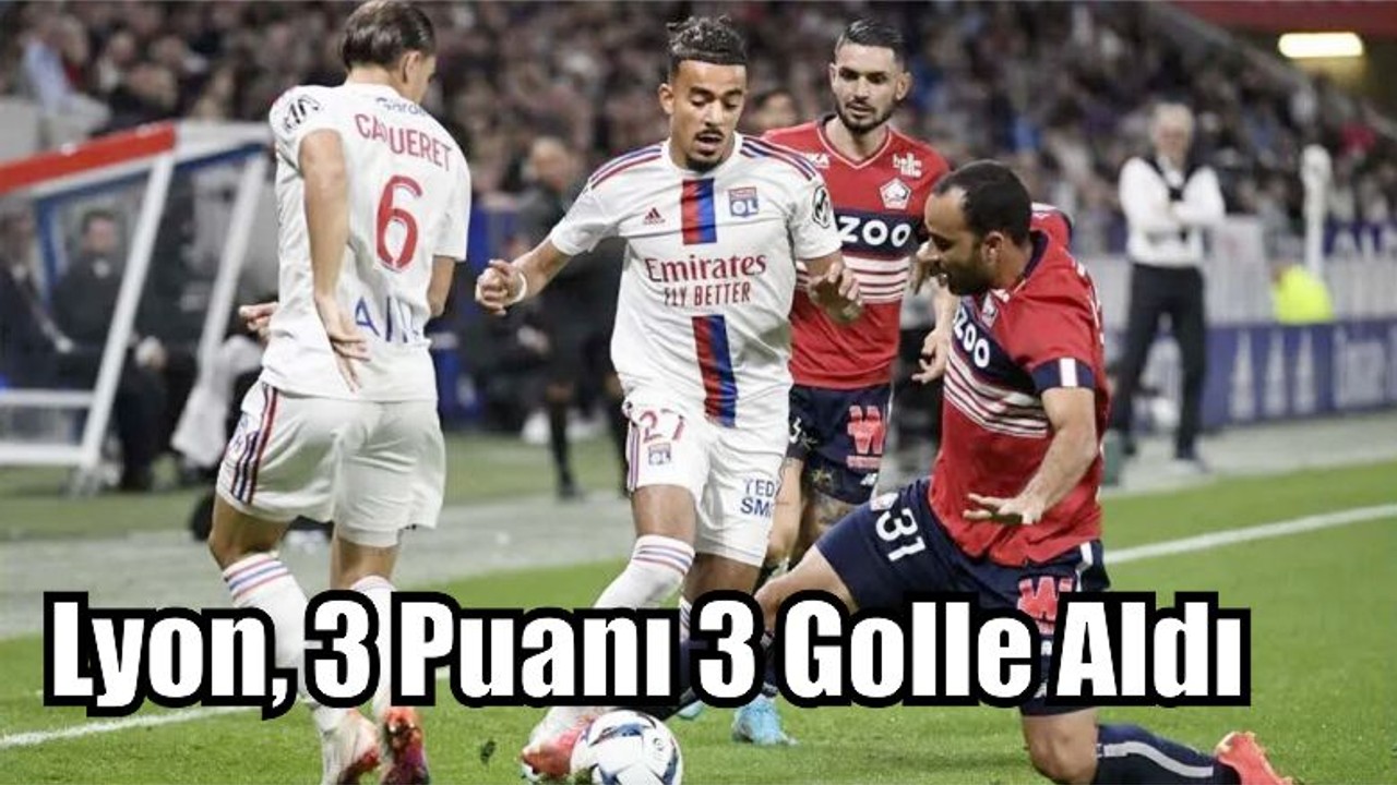 Lyon 3 Puanı 3 Golle Aldı