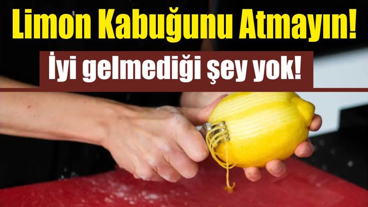 Limon kabuğunu atmayın! İyi gelmediği şey yok!