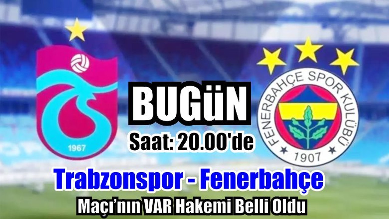 Fenerbahçe-Trabzonspor Maçın Hakemi Belli Oldu