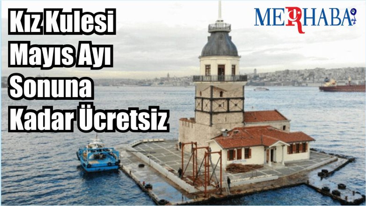 Kız Kulesi Mayıs Ayı Sonuna Kadar Ücretsiz