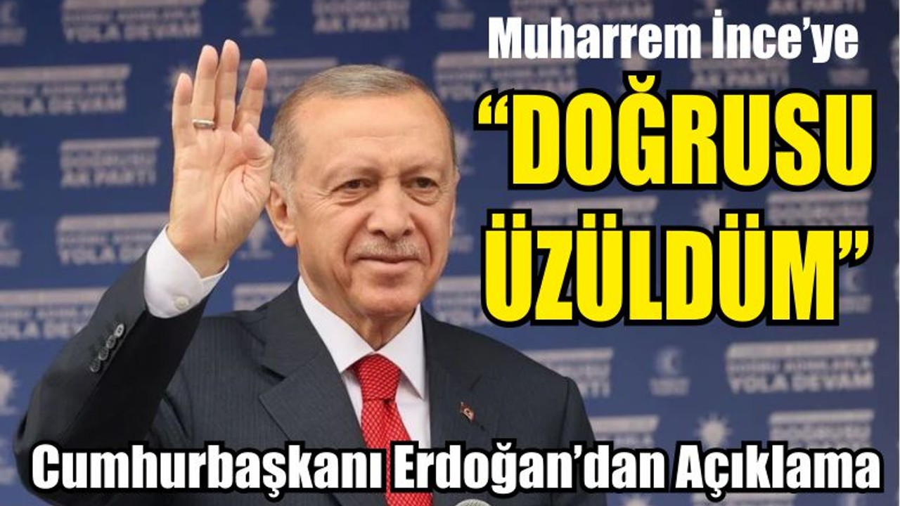 Cumhurbaşkanından Muharrem İnce Açıklaması