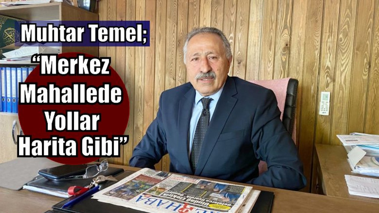 “Merkez Mahallede Yollar Harita Gibi”