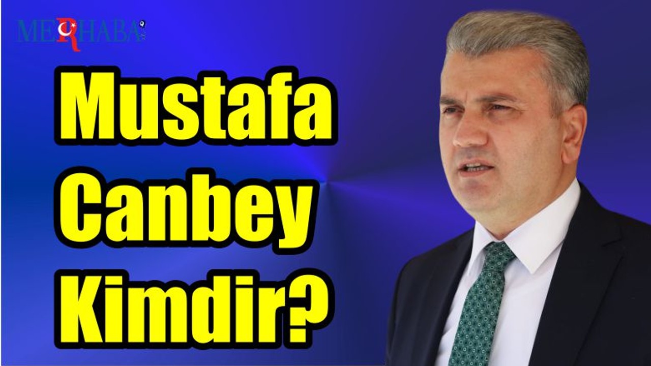 Mustafa Canbey Kimdir?