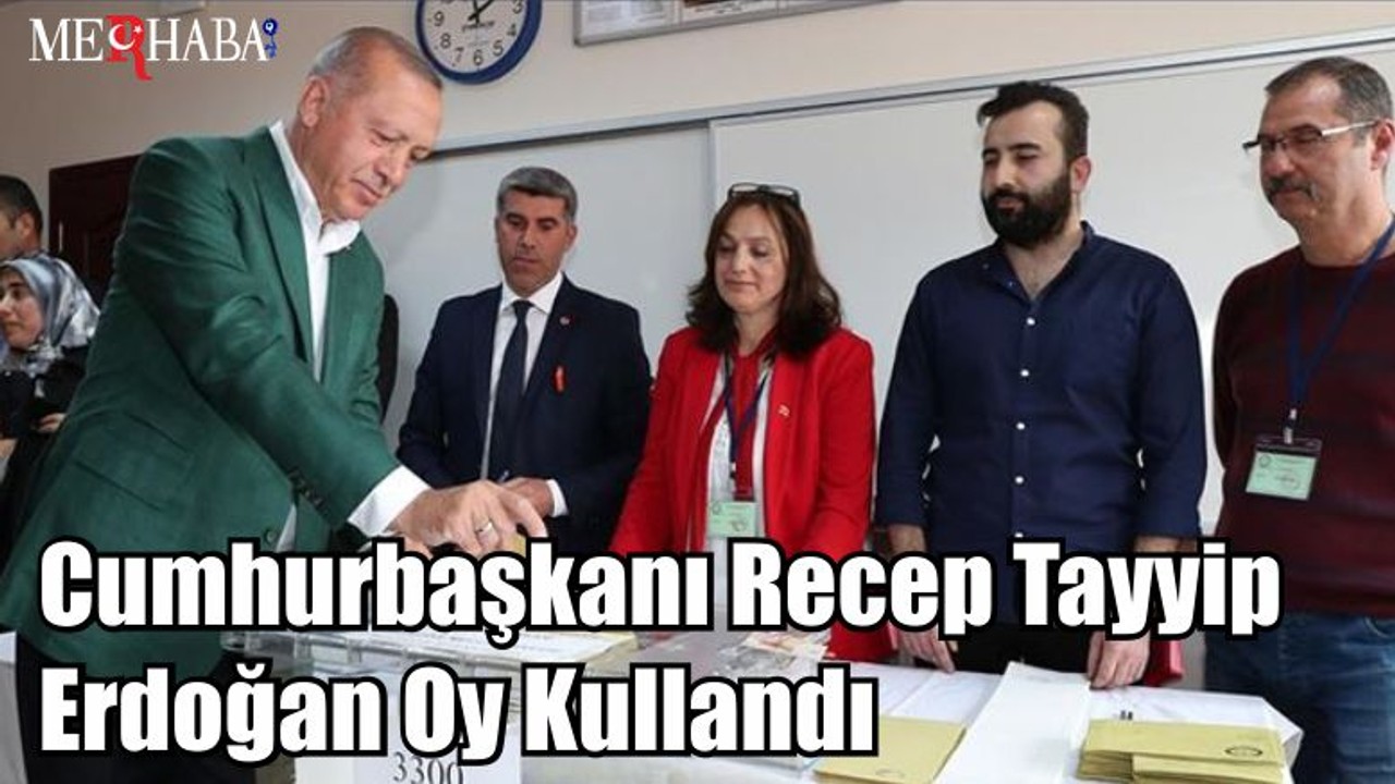 Cumhurbaşkanı Recep Tayyip Erdoğan Oy Kullandı