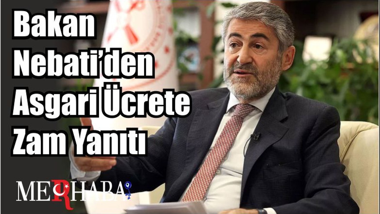 Son Dakika: Bakan Nebati’den Asgari Ücrete Zam Yanıtı