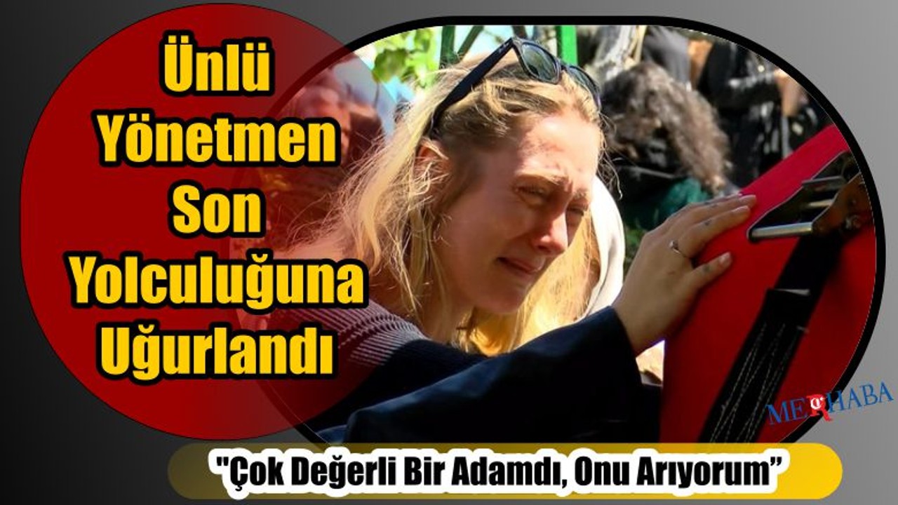 Yönetmen Son Yolculuğunda