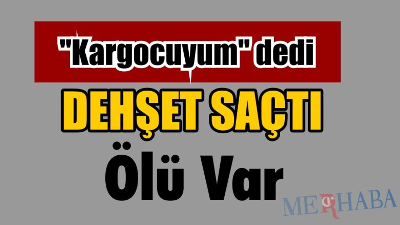 "Kargocuyum" dedi
