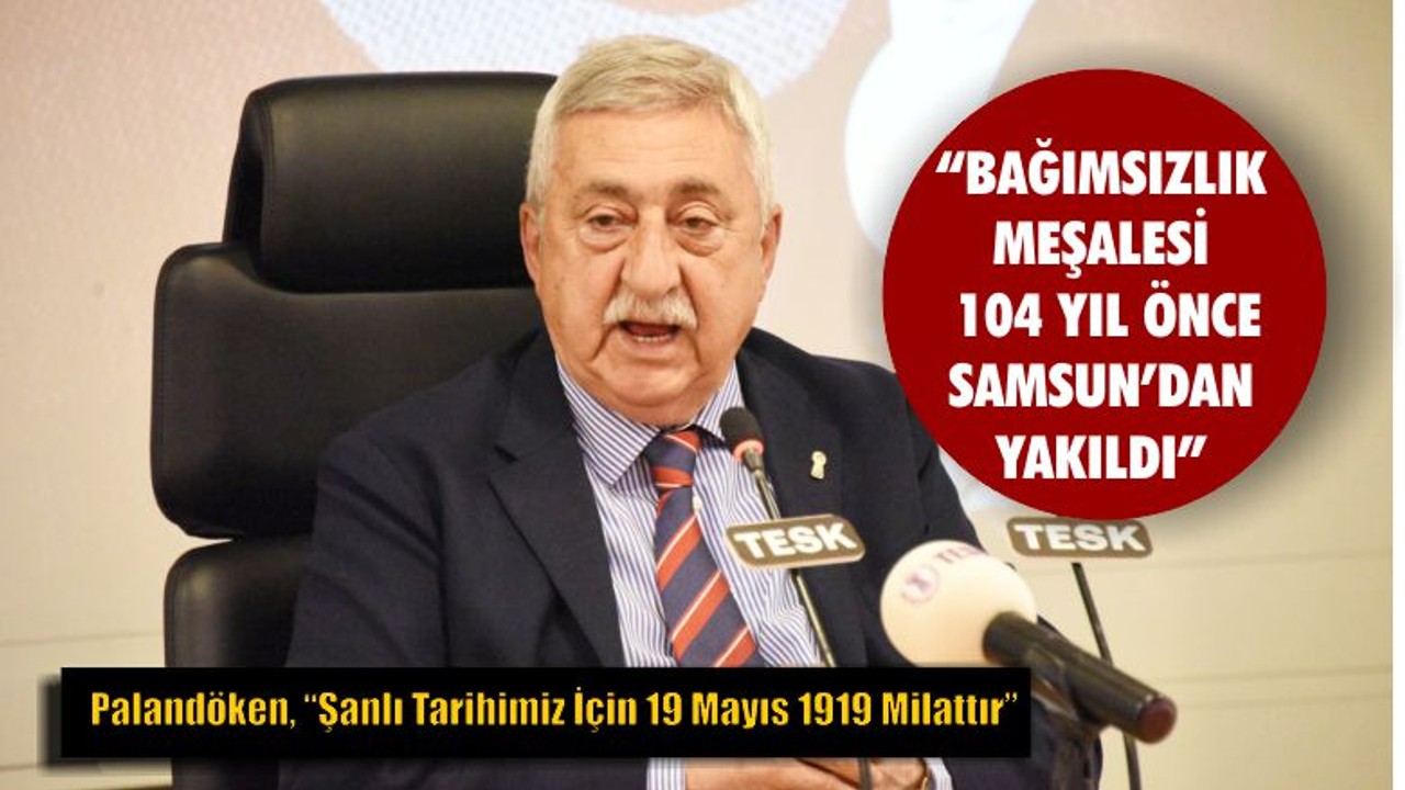 “Bağımsızlık Meşalesini Samsun'da Yaktılar”