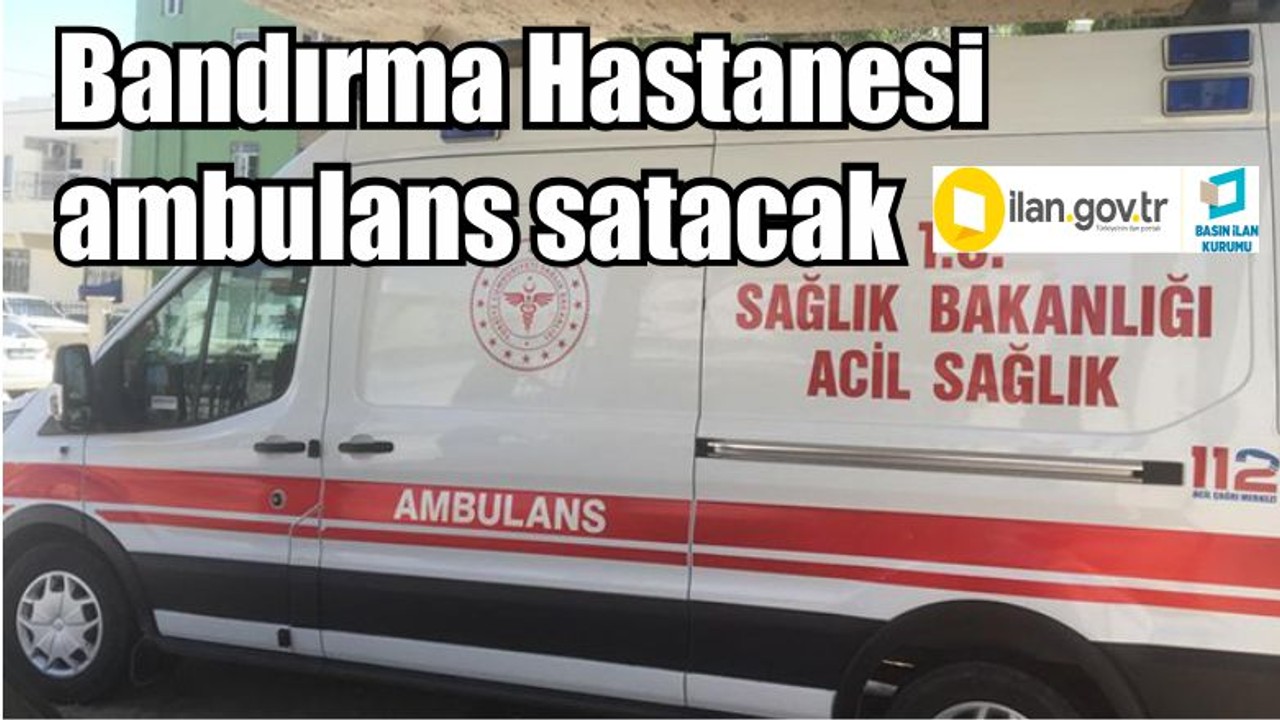 Bandırma Hastanesi ambulans satacak