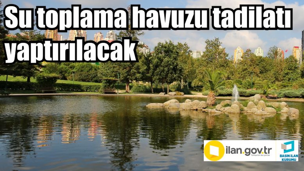 Su toplama havuzu tadilatı yaptırılacak