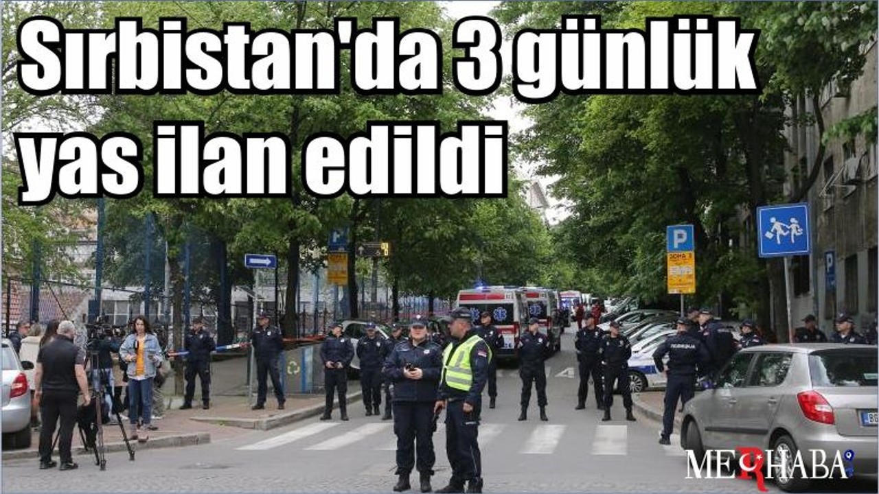 Sırbistan'da 3 günlük yas ilan edildi
