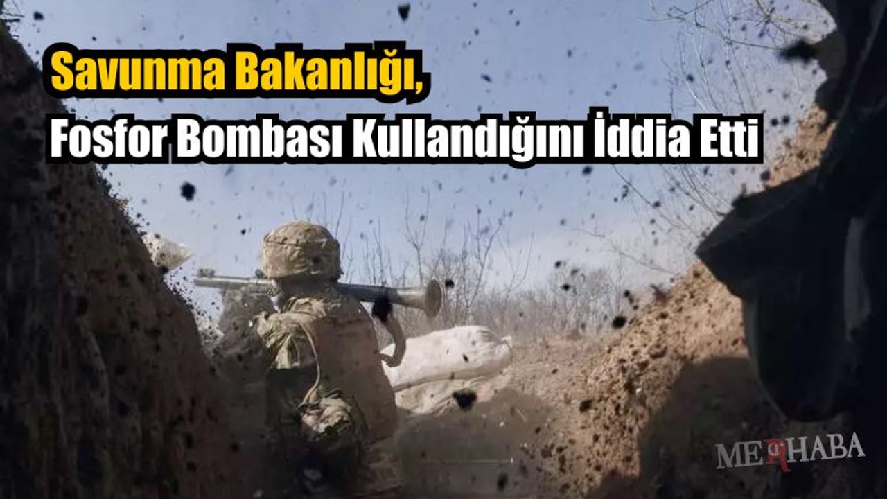 Fosfor Bombası Kullandılar