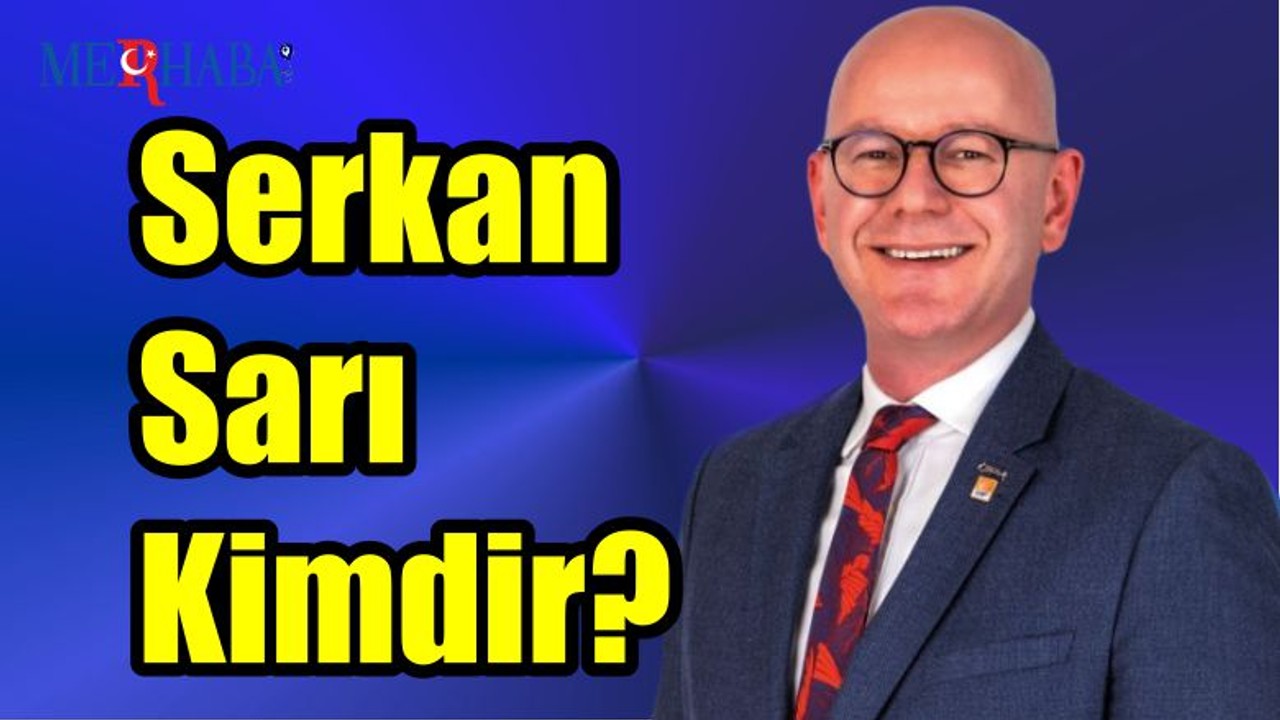 Serkan Sarı Kimdir?