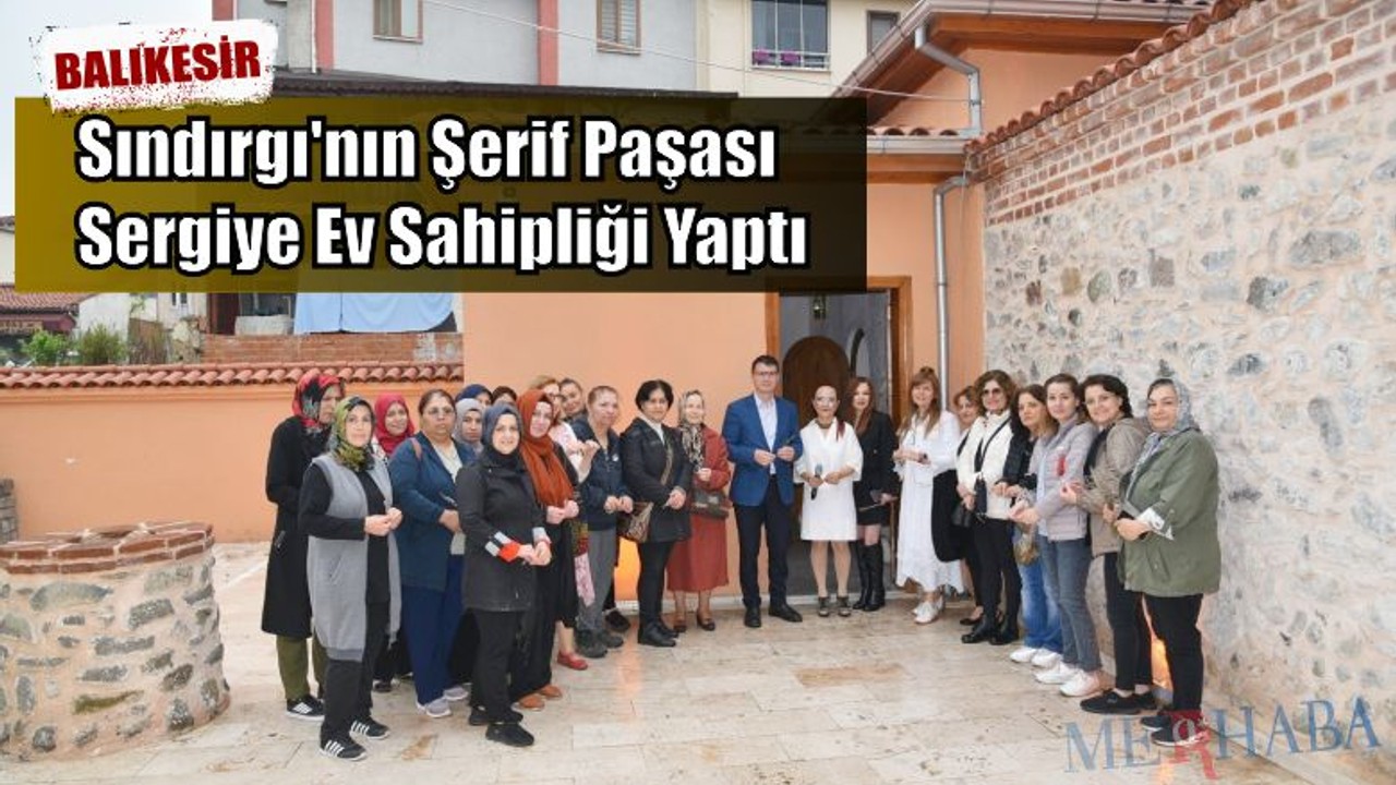 Sındırgı'nın Şerif Paşası Sergiye Ev Sahipliği Yaptı