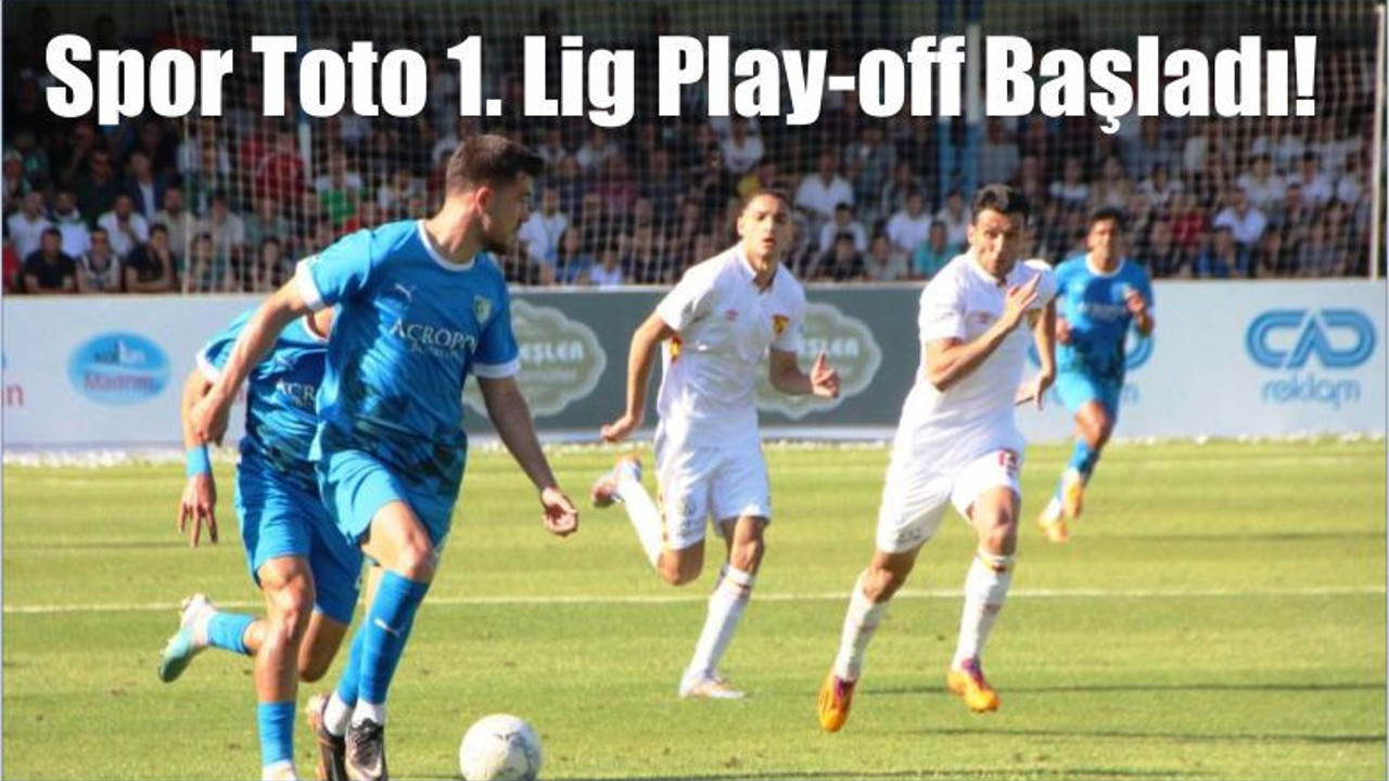 Spor Toto 1. Lig Play-off Başladı!