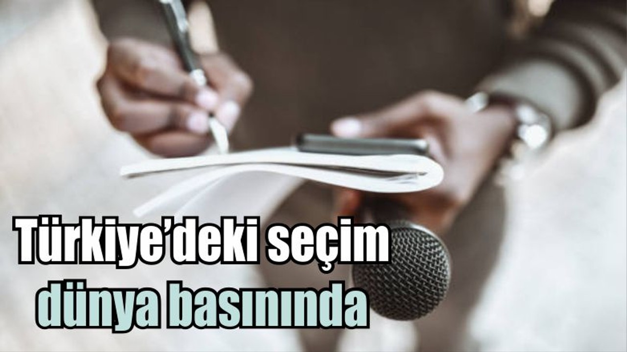 Türkiye’deki seçim dünya basınında