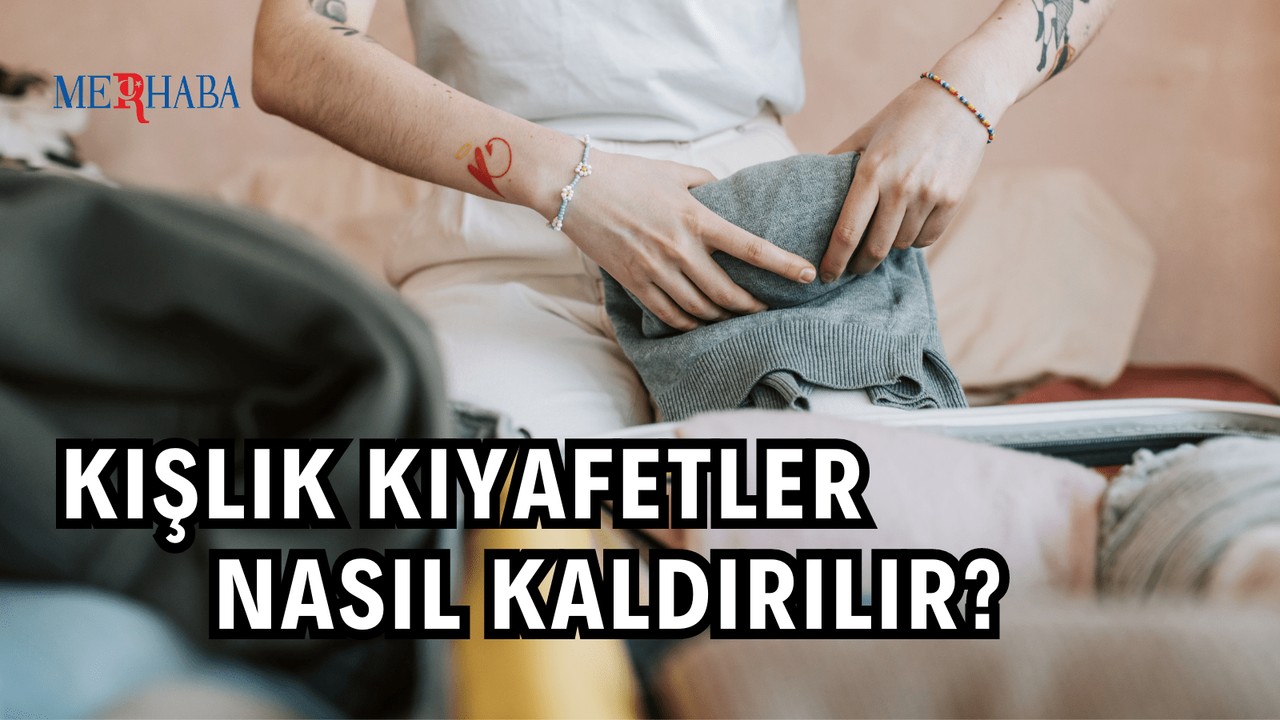 Kışlık Kıyafetlerinizi Nasıl Kaldırıyorsunuz?