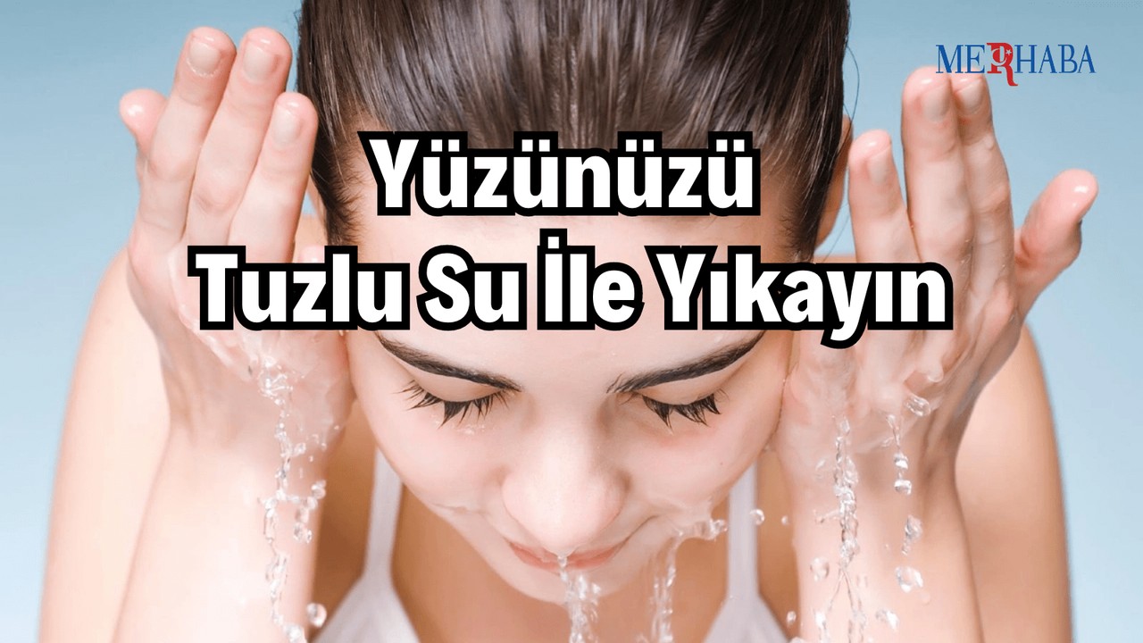 Yüzünüzü Tuzlu Su İle Yıkayın