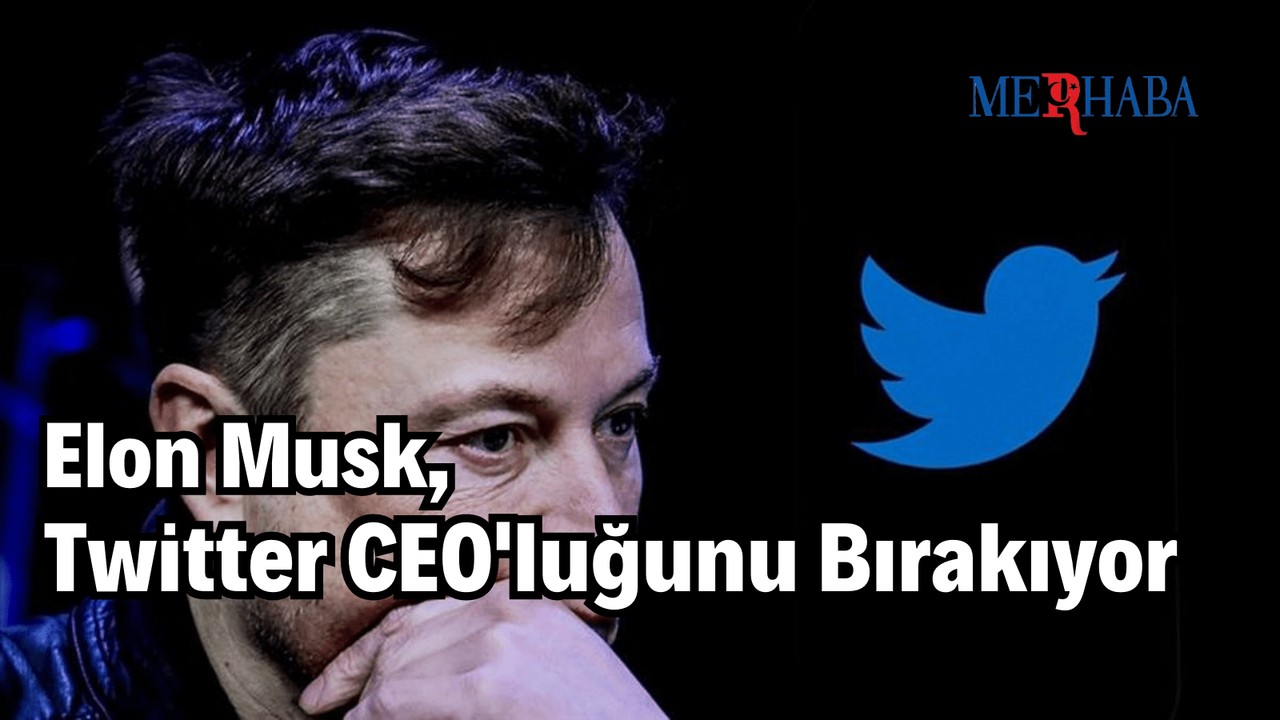 Elon Musk Twitter CEO'luğunu Bırakıyor
