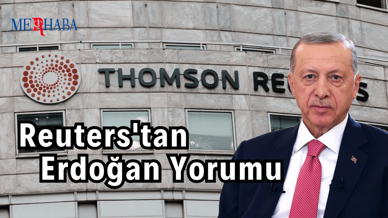 Reuters'tan Erdoğan Yorumu