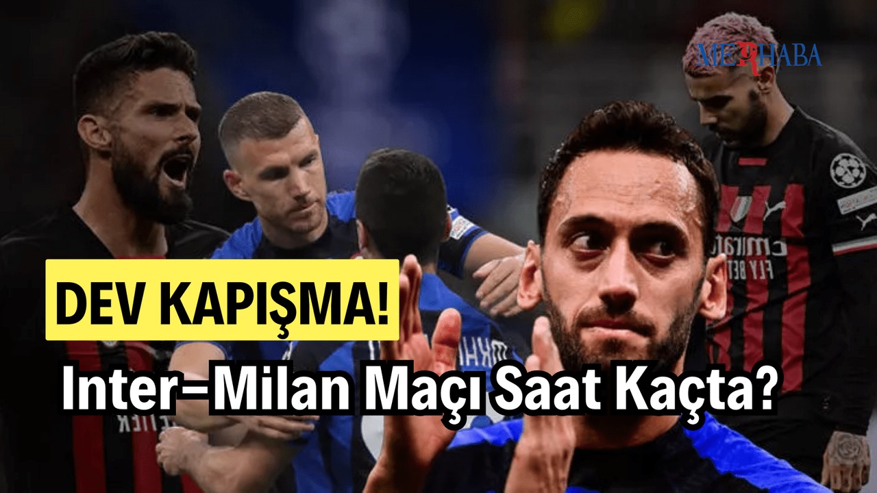 Inter-Milan Maçı Kaçta?