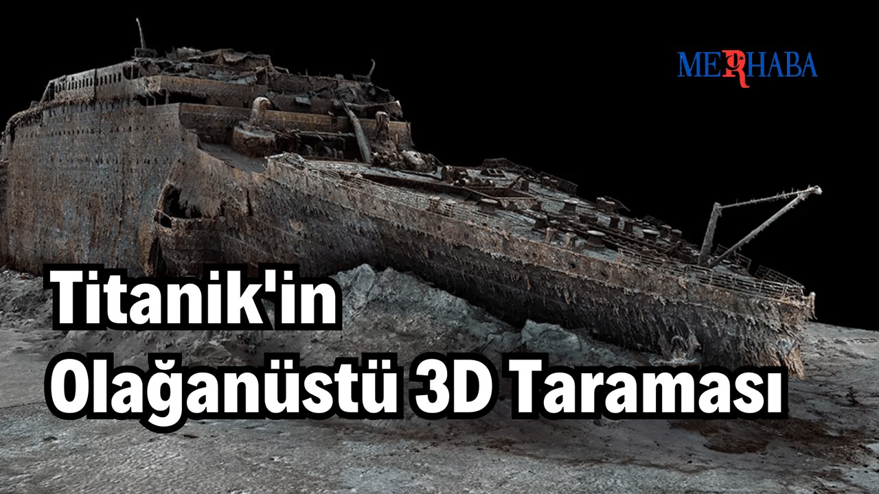 Titanik'in Olağanüstü 3D Taraması